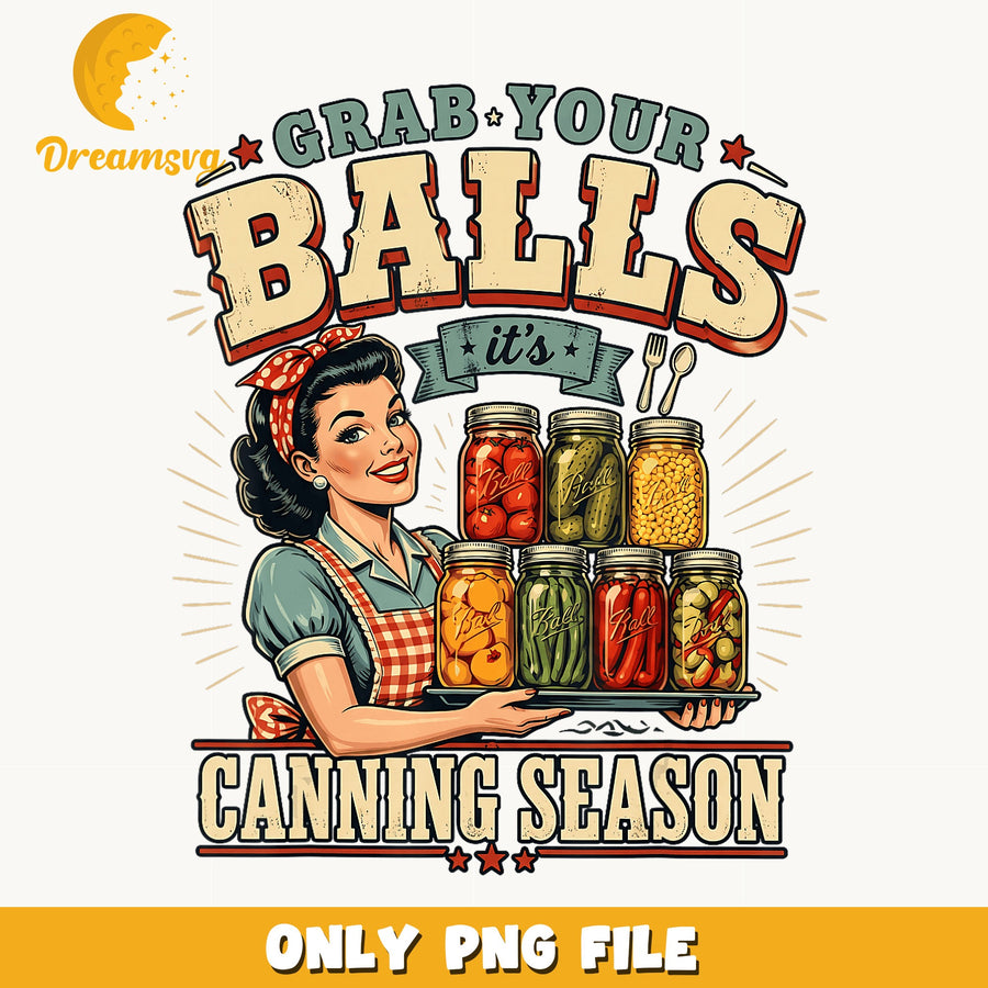 Grab Your Balls Its Canning Season PNG, Retro Housewife, Ball Jar PNG
