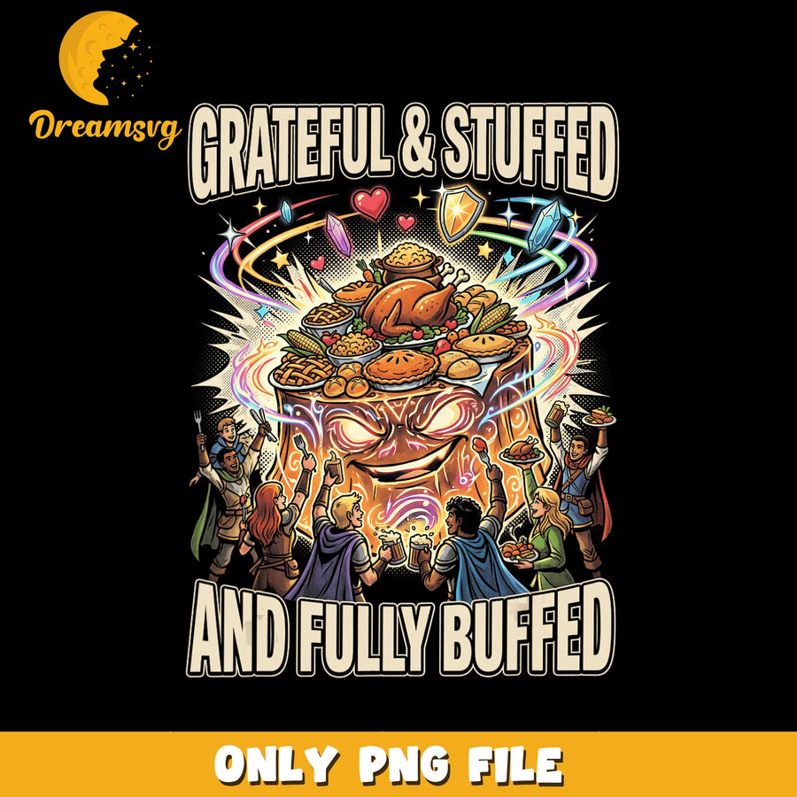 Grateful And Stuffed And Fully Buffed PNG, Thanksgiving, Gaming PNG