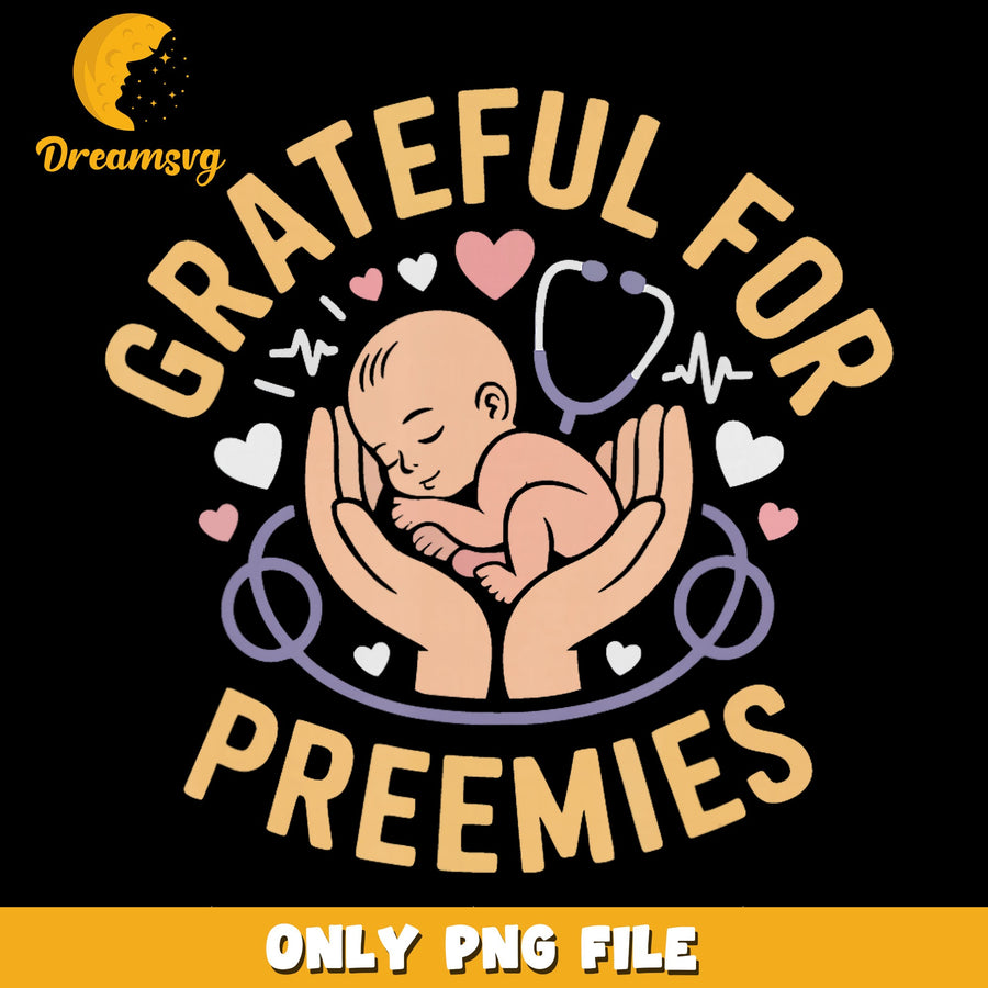 Grateful For Preemies NICU Nurse PNG, Premature Baby, Stethoscope PNG