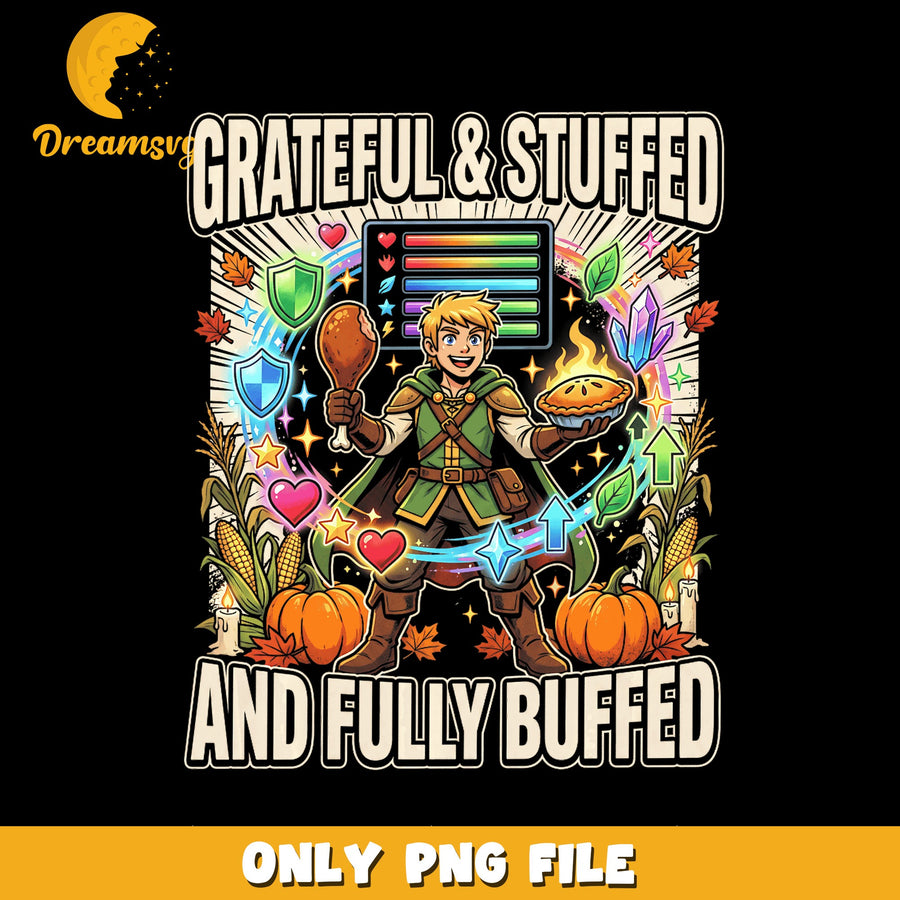 Grateful Stuffed And Fully Buffed Gamer Thanksgiving PNG, RPG, Fall