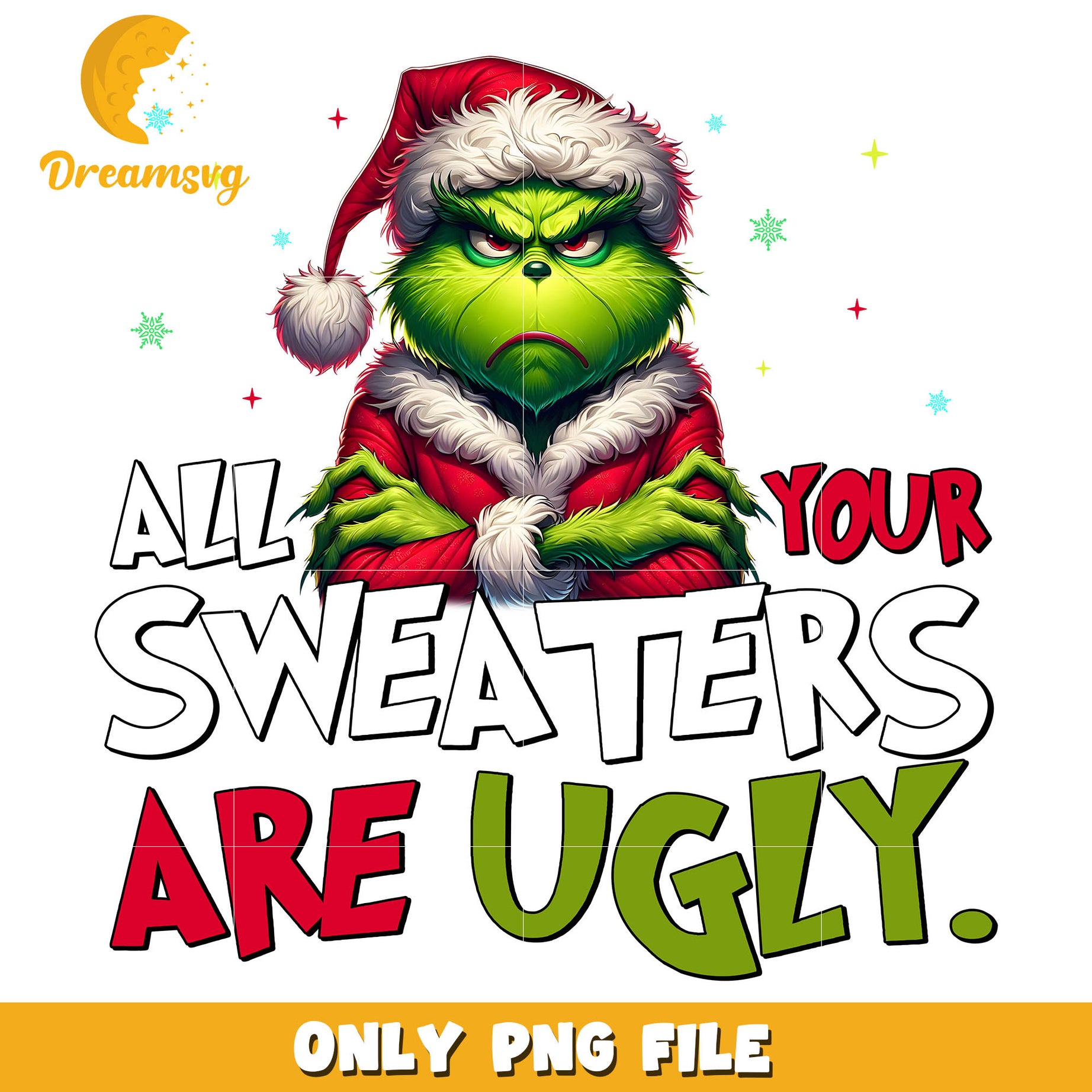 Grinch all your sweaters are ugly png, grinch christmas sweater​​ png