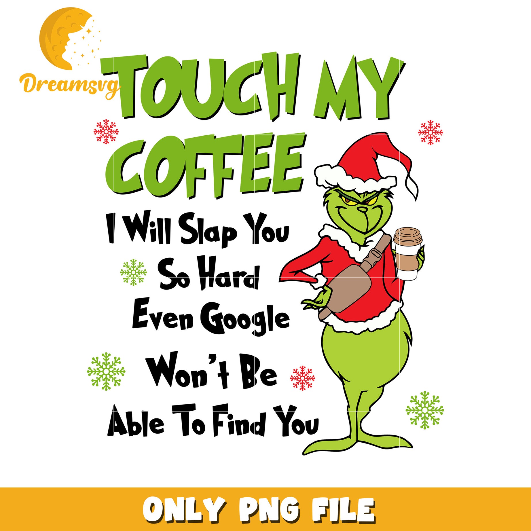 Grinch touch my coffee png, christmas time​ png, grinch costume png