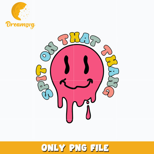 Spit On That Thang smiley face design png