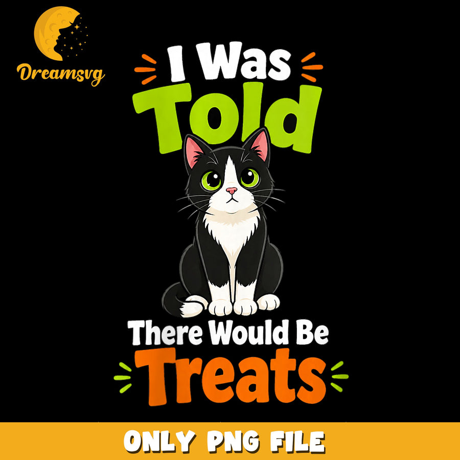 Halloween Tuxedo Cat I Was Told Treats PNG, Spooky Cat, Funny PNG