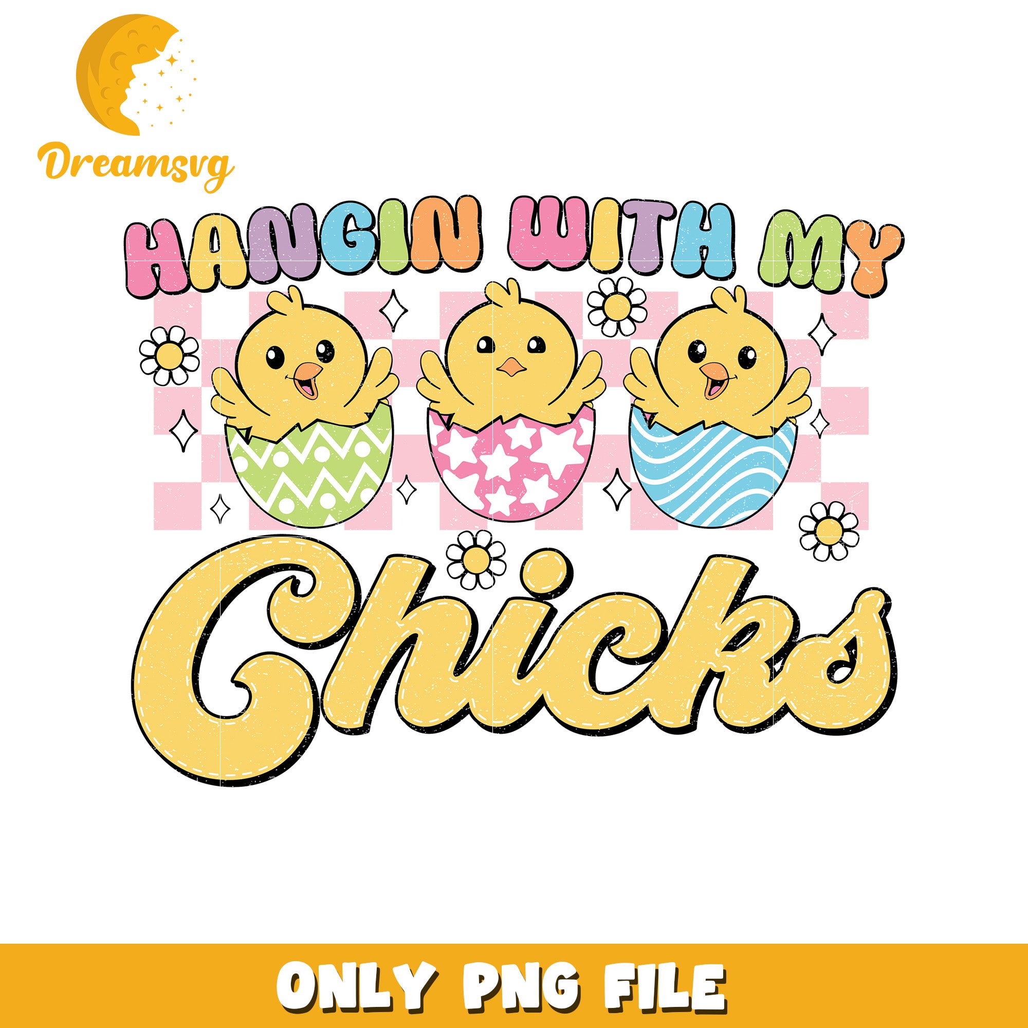 Hangin with My Cute Chicks Fun Easter PNG Design