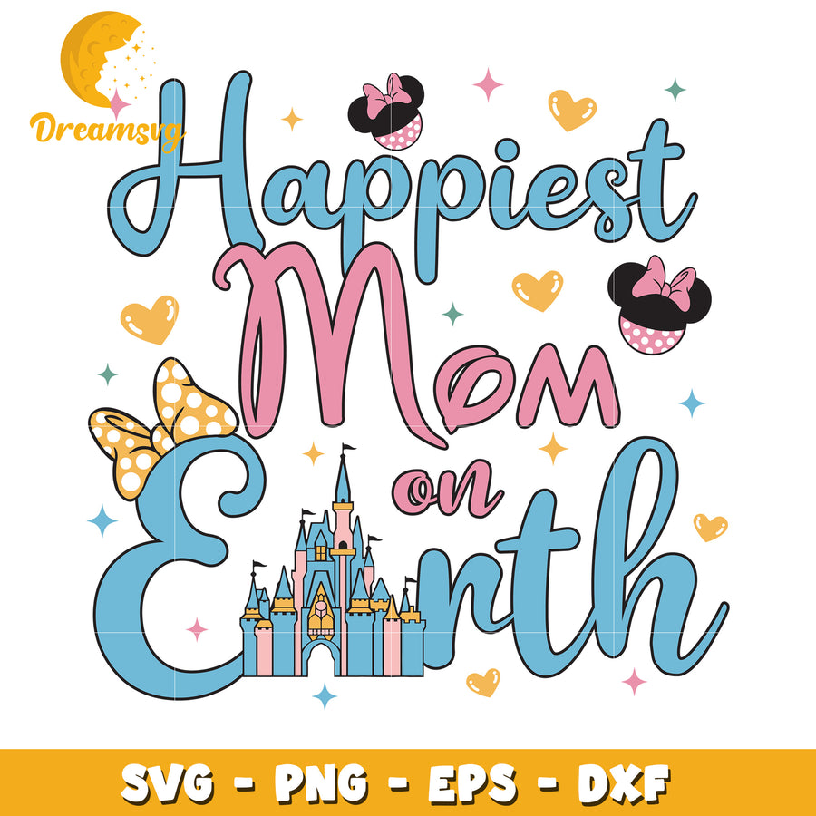 Happiest Mom on Earth Disney SVG Perfect Gift for Mothers Day