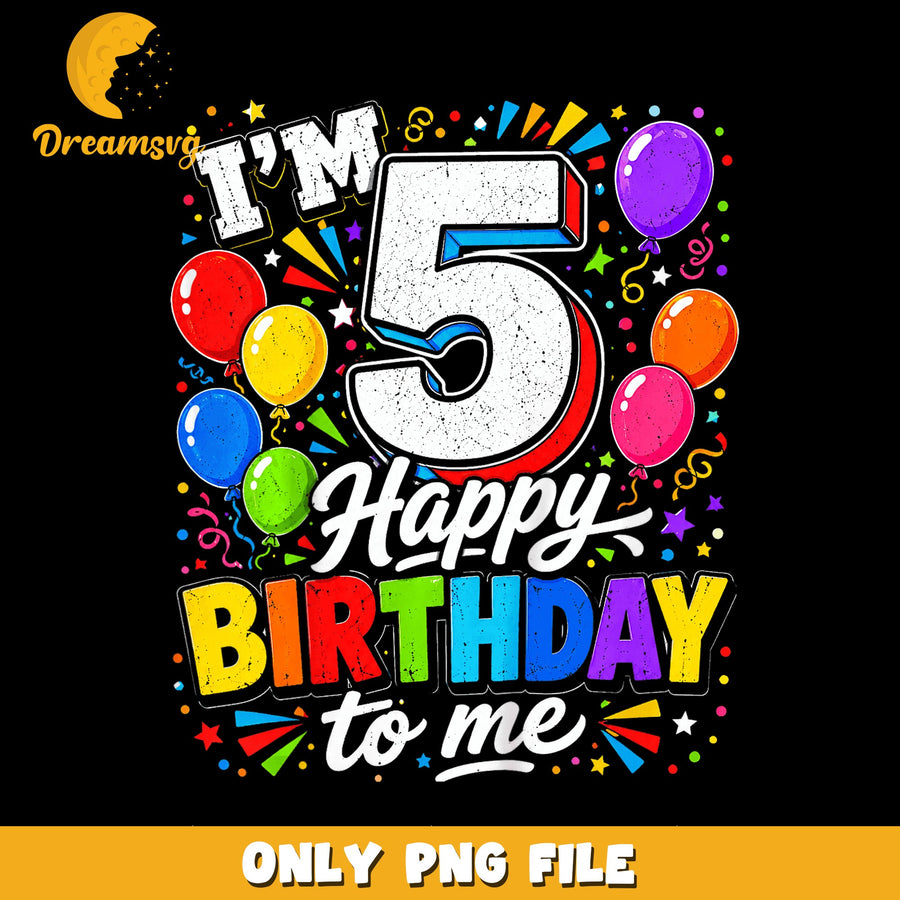 Happy Birthday Design PNG, I'm 5 Years Old, Celebration