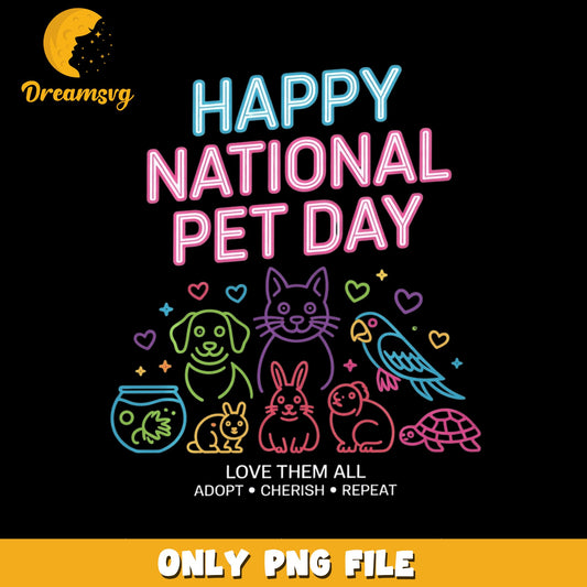 Happy National Pet Day Love Them All PNG, Cute Pets Dog Cat, Adopt PNG