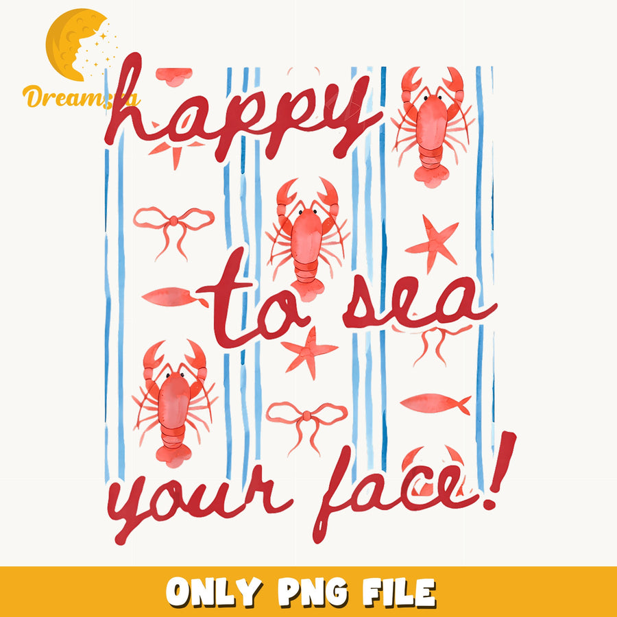 Happy To Sea Your Face Lobster PNG, Funny Ocean Quote, Summer PNG