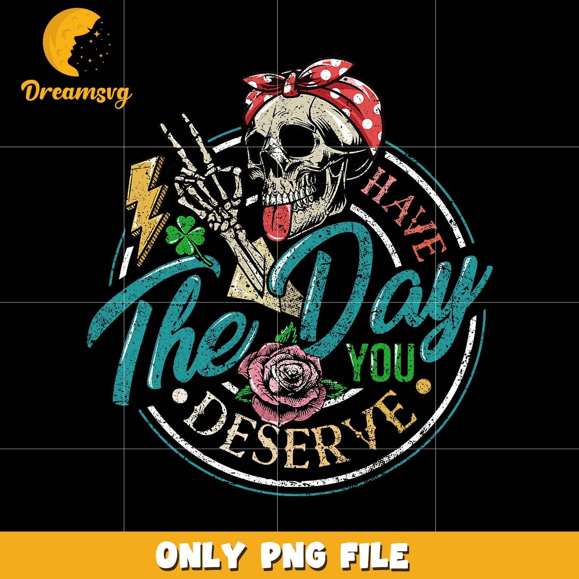 Have the day you deserve png, motivational quote png, positive vibes png