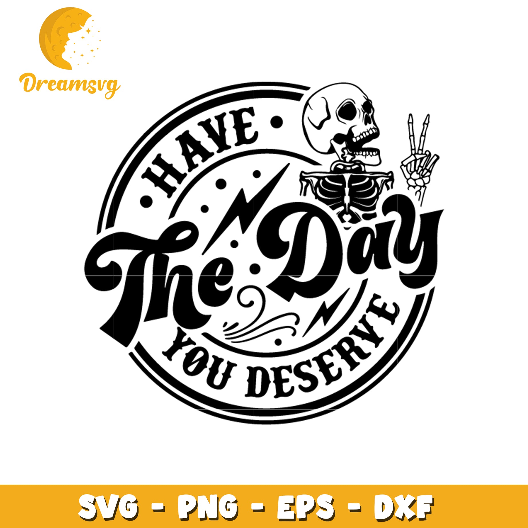 Have the day you deserve svg, human skeleton svg, logo svg