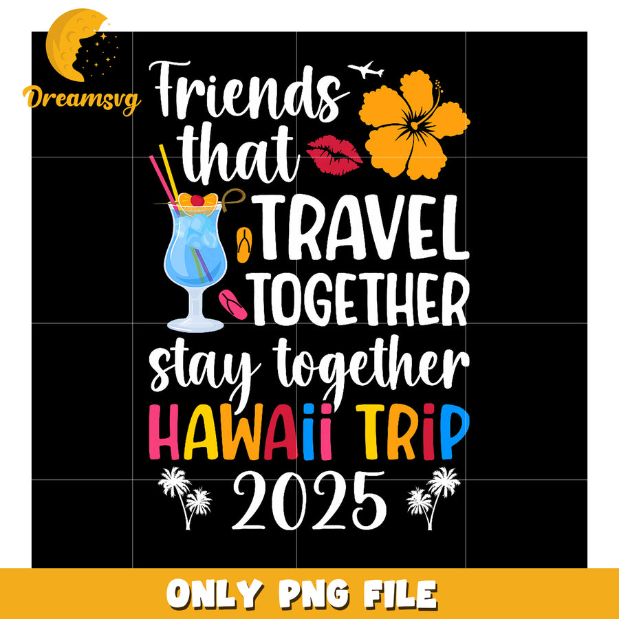 Hawaii Trip 2025 Friends PNG Design