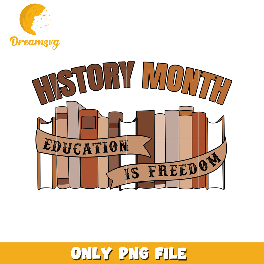 History Month Education is Freedom PNG for Print Use