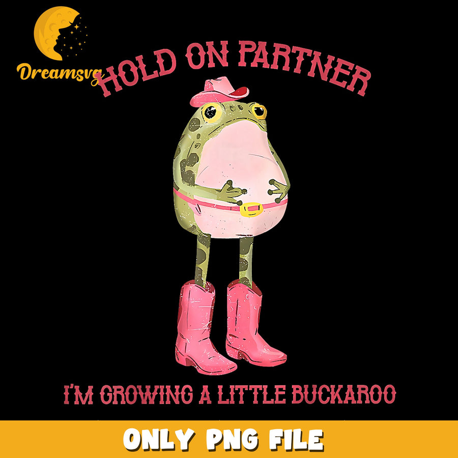 Hold On Partner Cowboy Frog PNG, Growing Little Buckaroo, Funny PNG