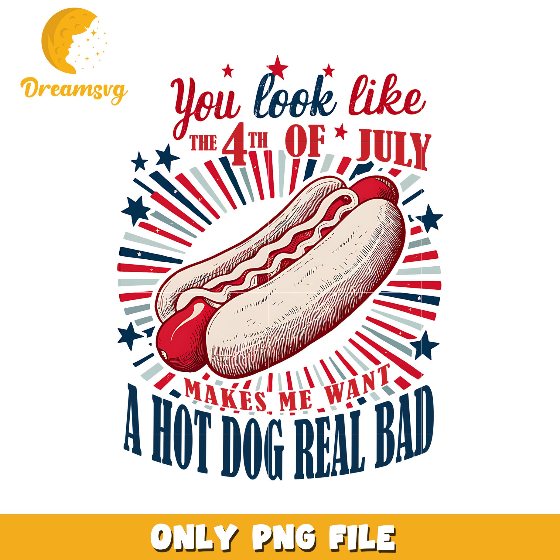 Hotdog you look like 4th of july png, funny 4th july png, patriotic png