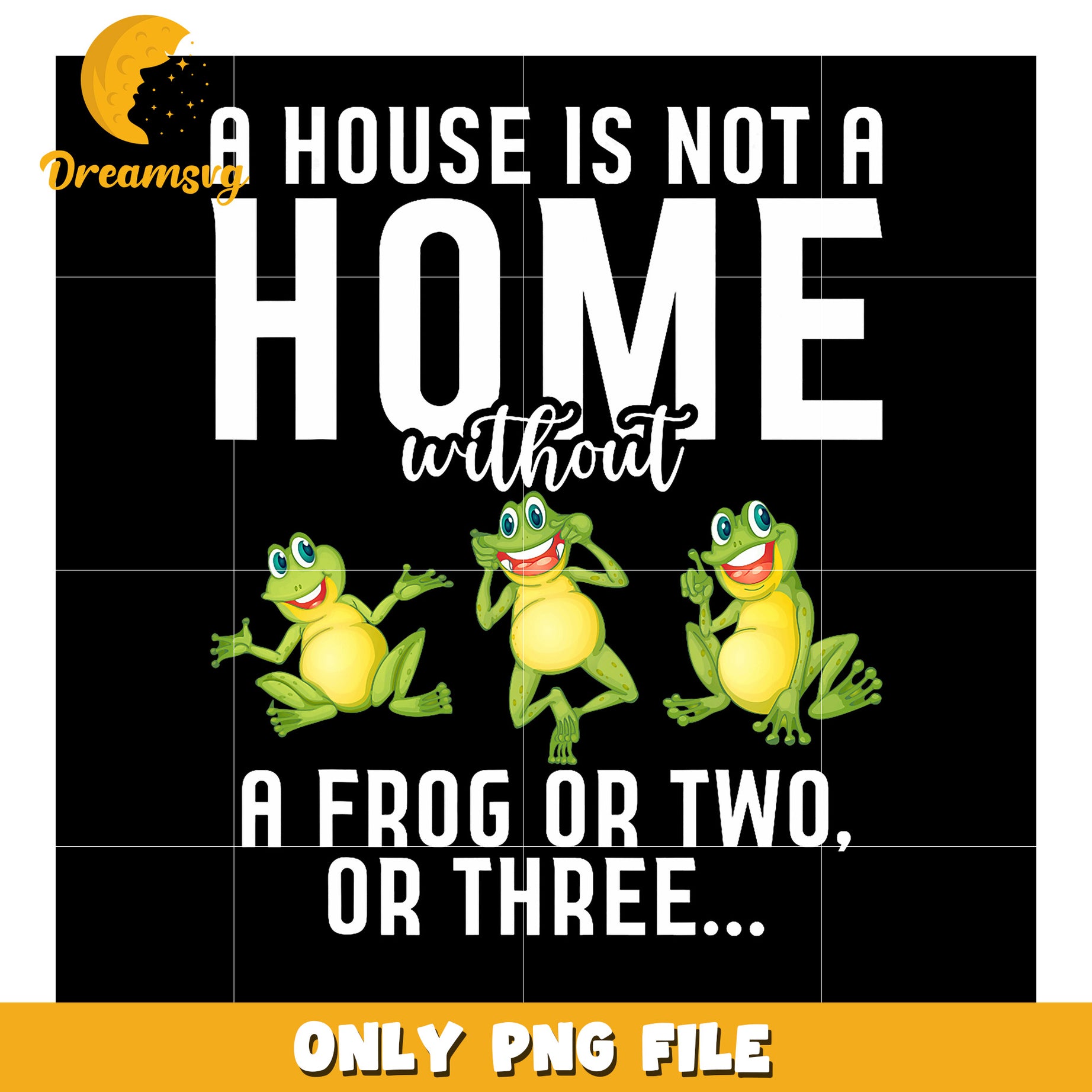 House Not Home Without Frogs PNG