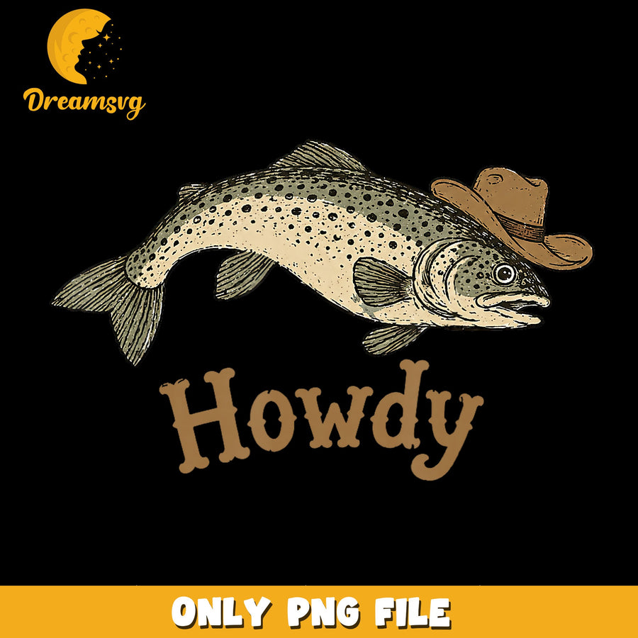 Howdy Trout PNG, Western Theme, Fishing Fun PNG