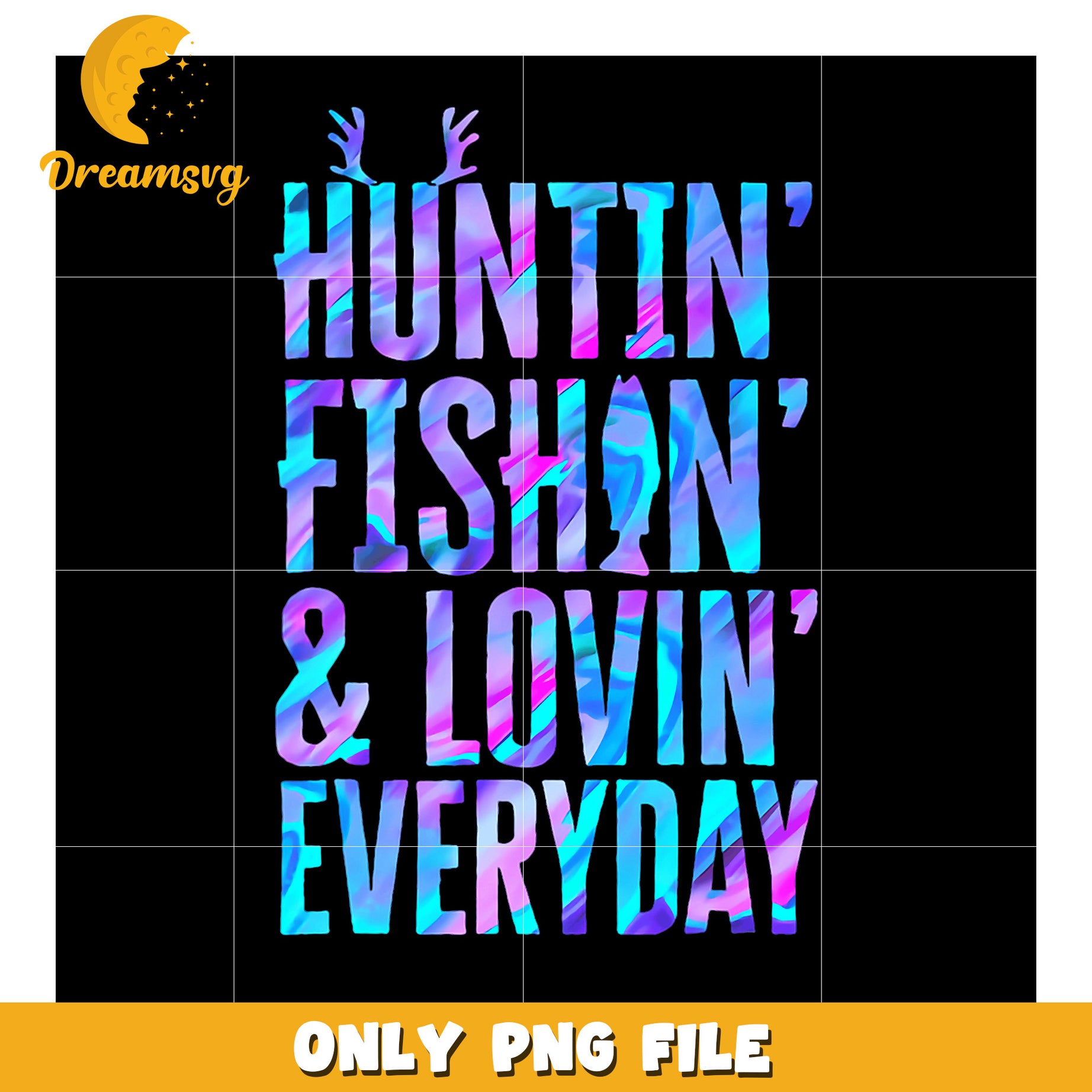 Huntin Fishin Lovin Everyday PNG
