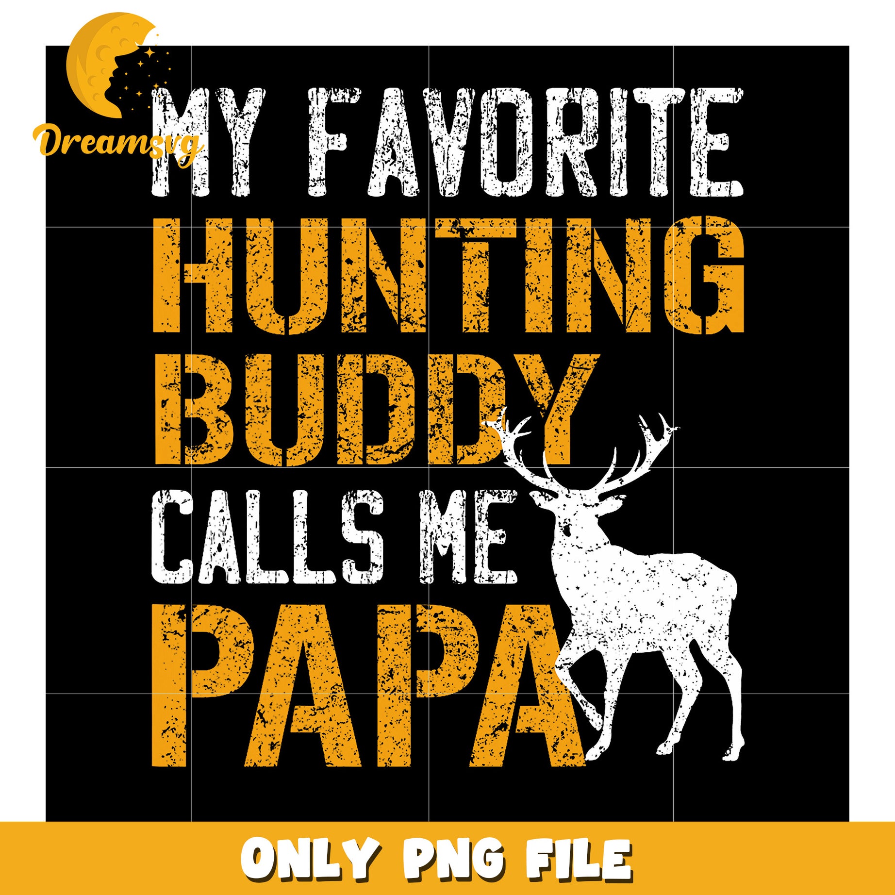 Hunting Buddy Calls Me Papa PNG