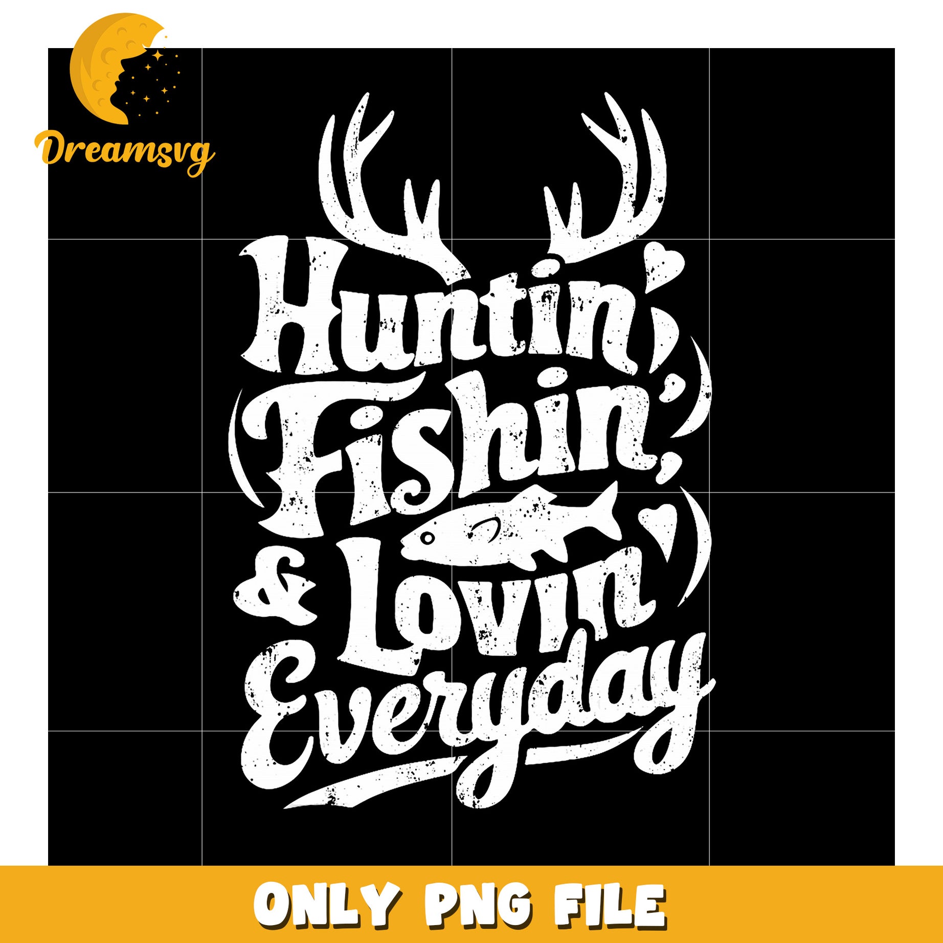 Hunting Fishing and Loving Everyday PNG Graphic Design