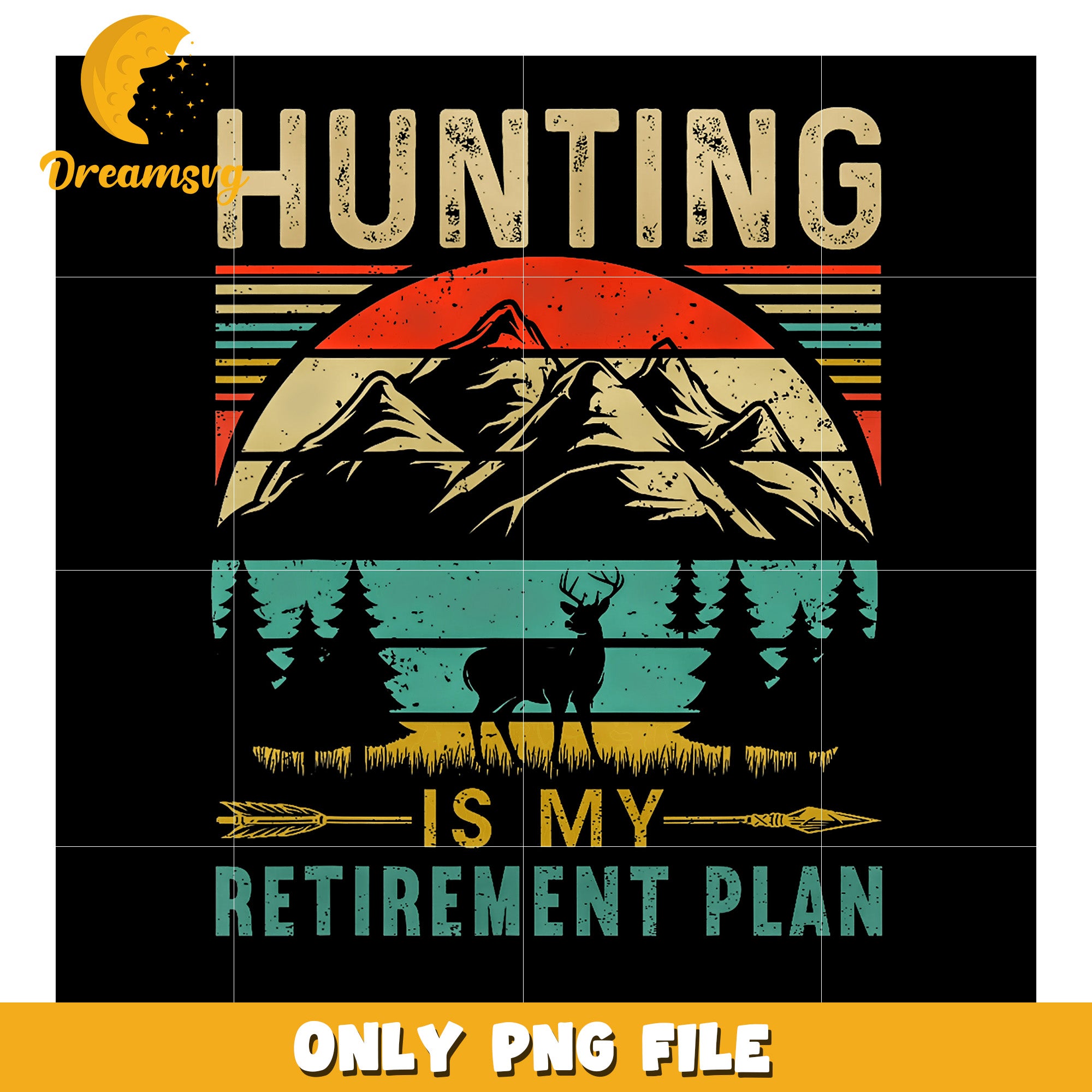 Hunting Is My Retirement Plan PNG