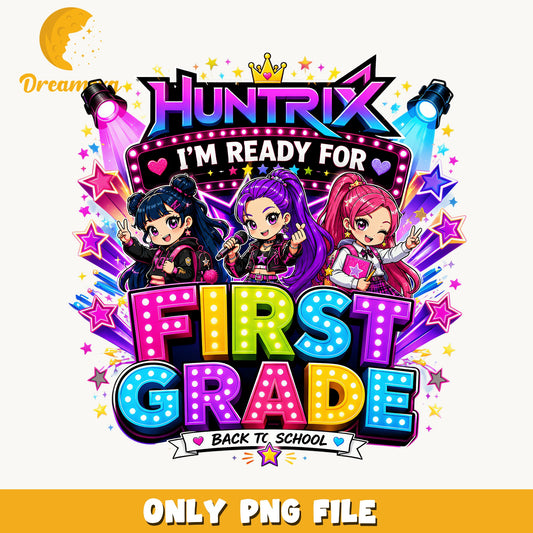 Huntrix Ready For First Grade PNG, Back To School PNG, Girls PNG