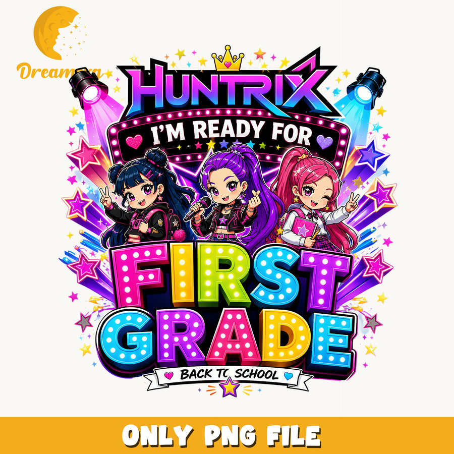 Huntrix Ready For First Grade PNG, Back To School PNG, Girls PNG