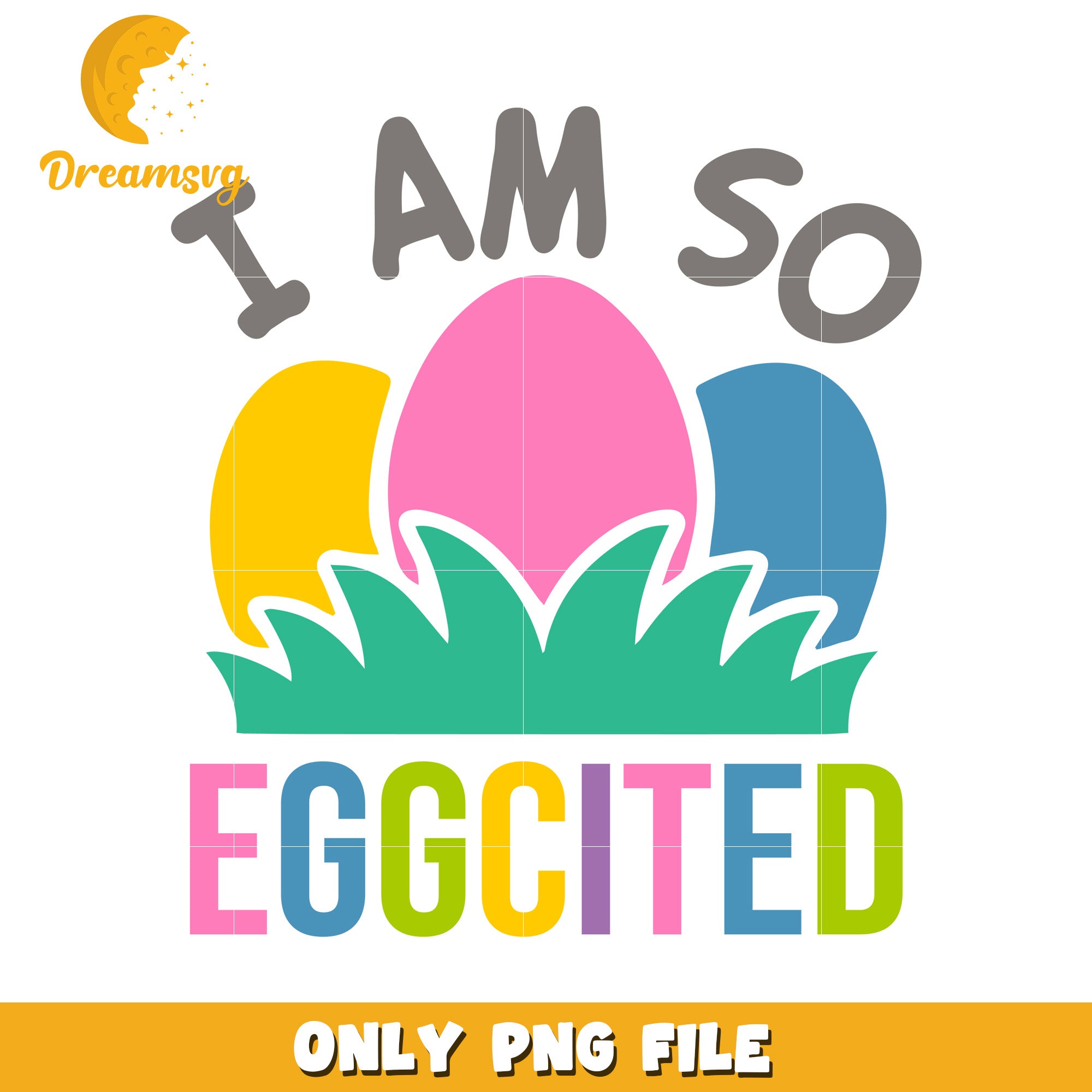 I Am So Eggcited Easter Celebration PNG Graphic Design