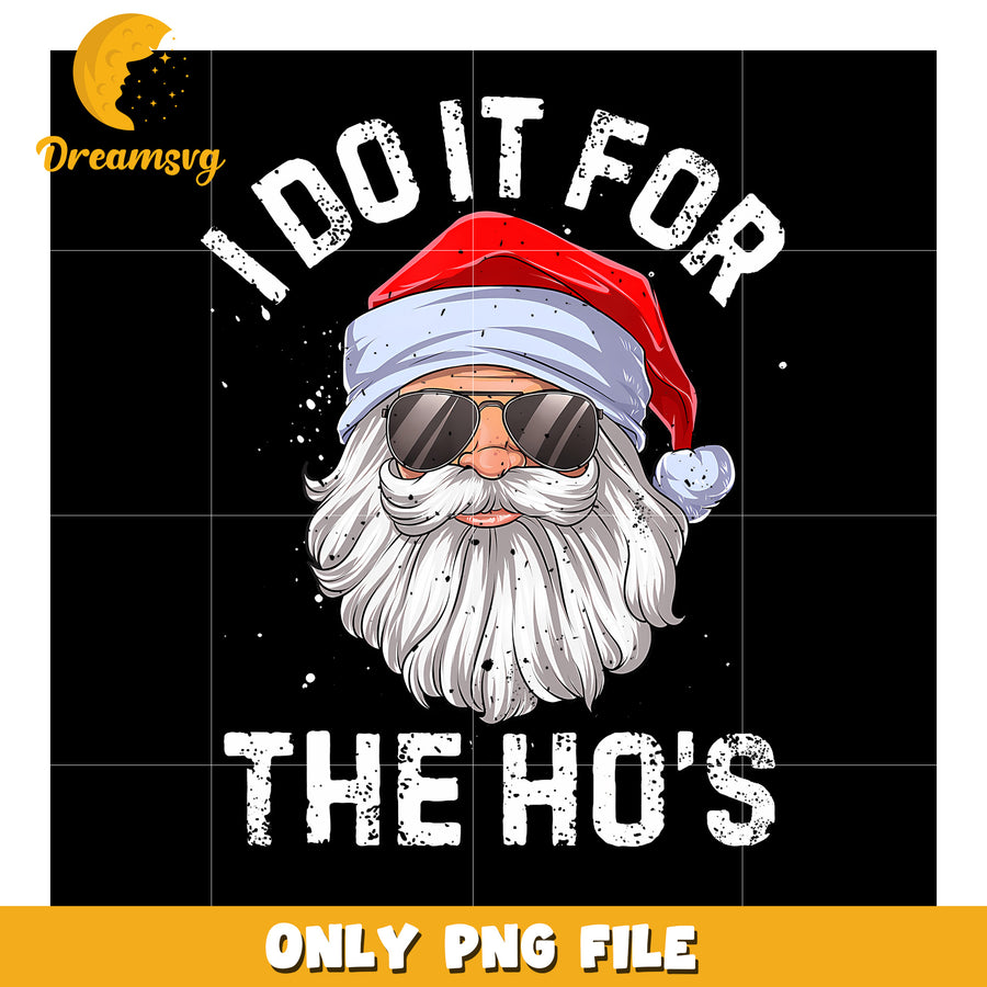 I Do It For The Ho'S png, funny jokes​ png, funny memes png