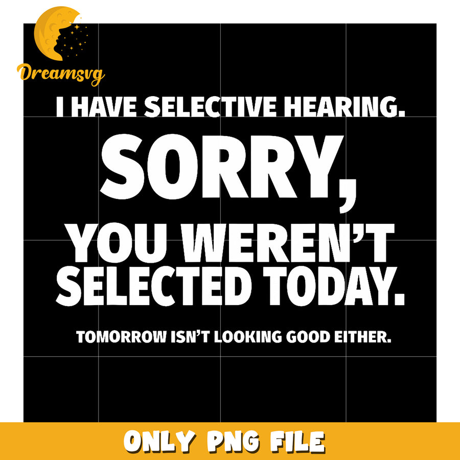 I Have Selective Hearing You png, trending memes png, quotes png