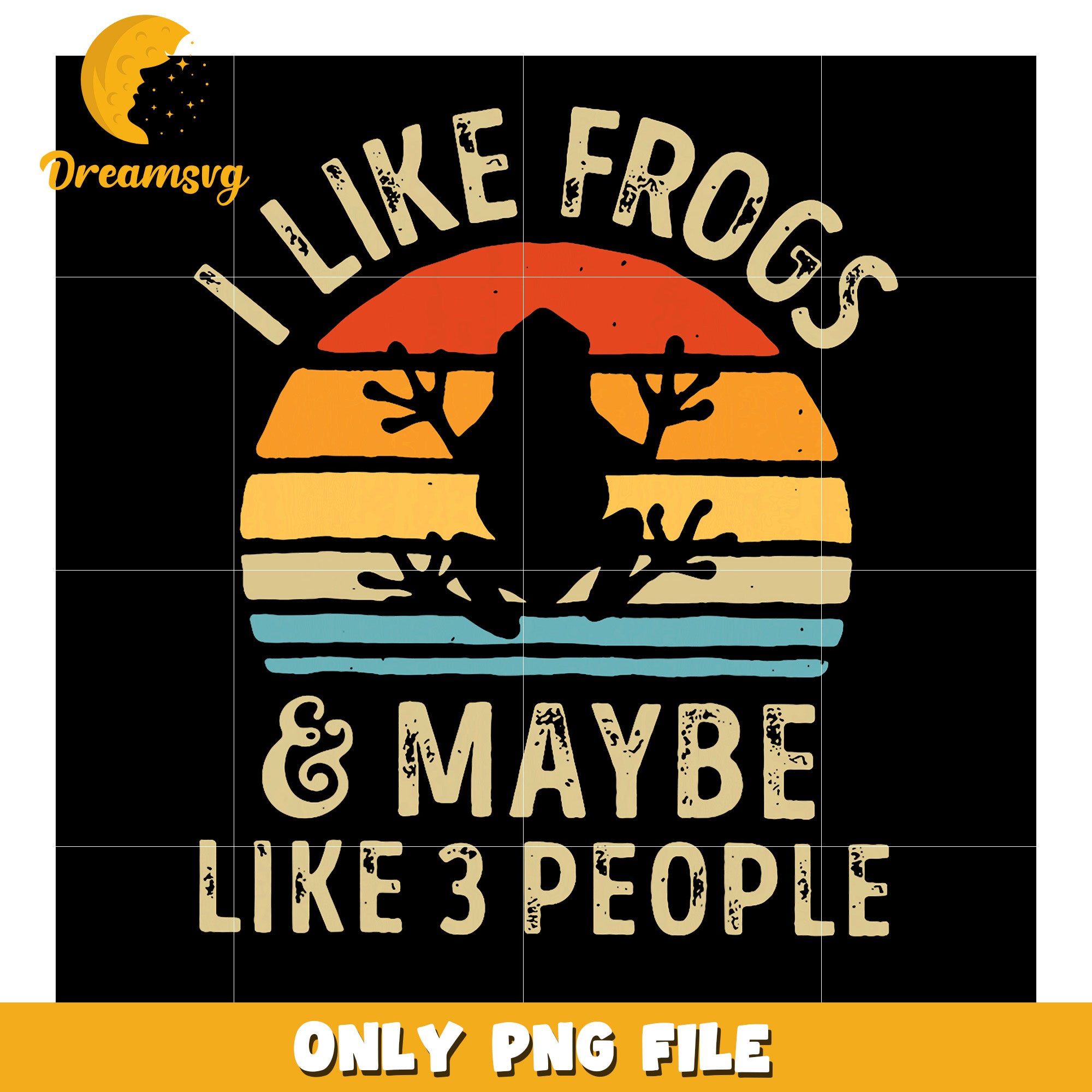 I Like Frogs & Maybe 3 People PNG