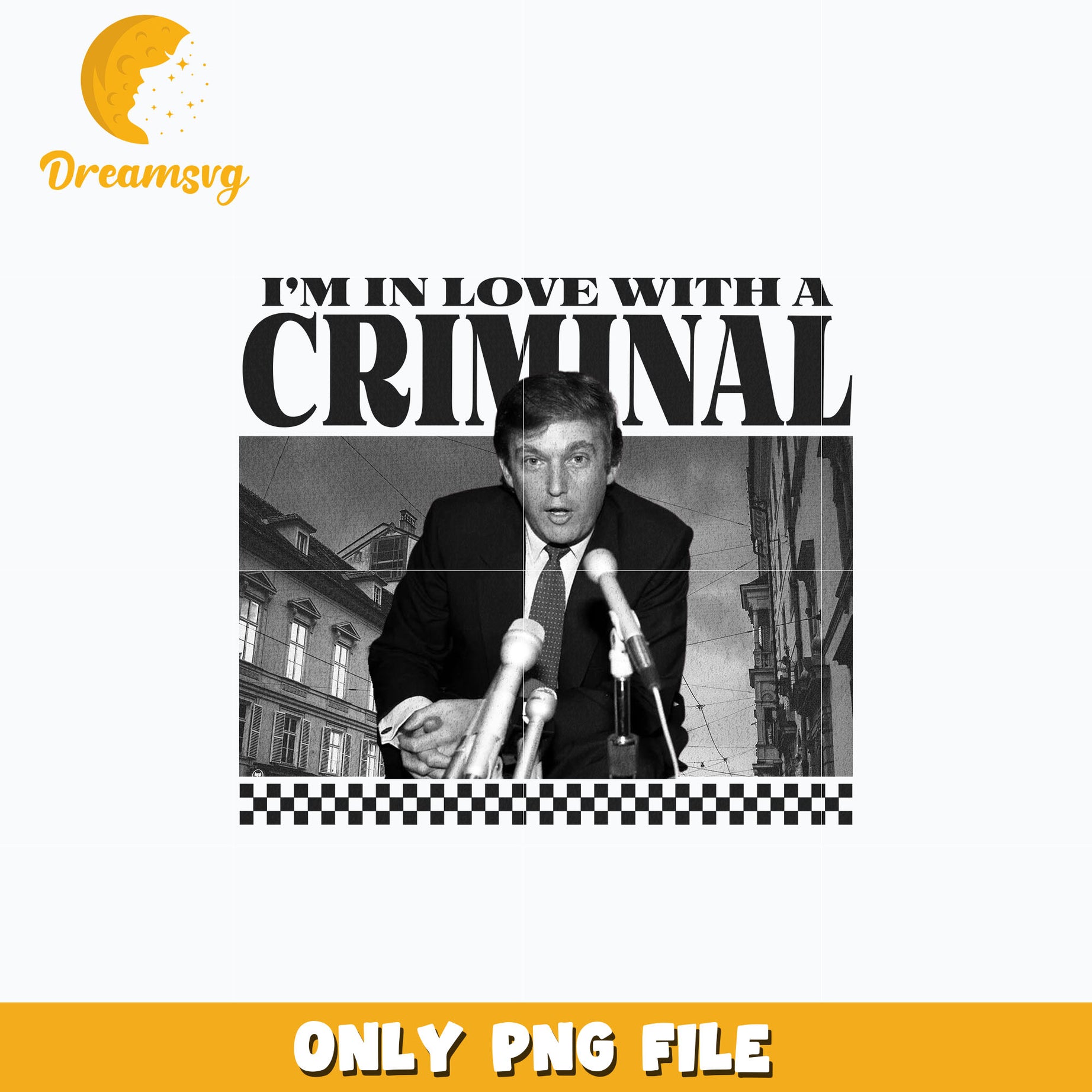 I'm in love with a criminal Trump design png