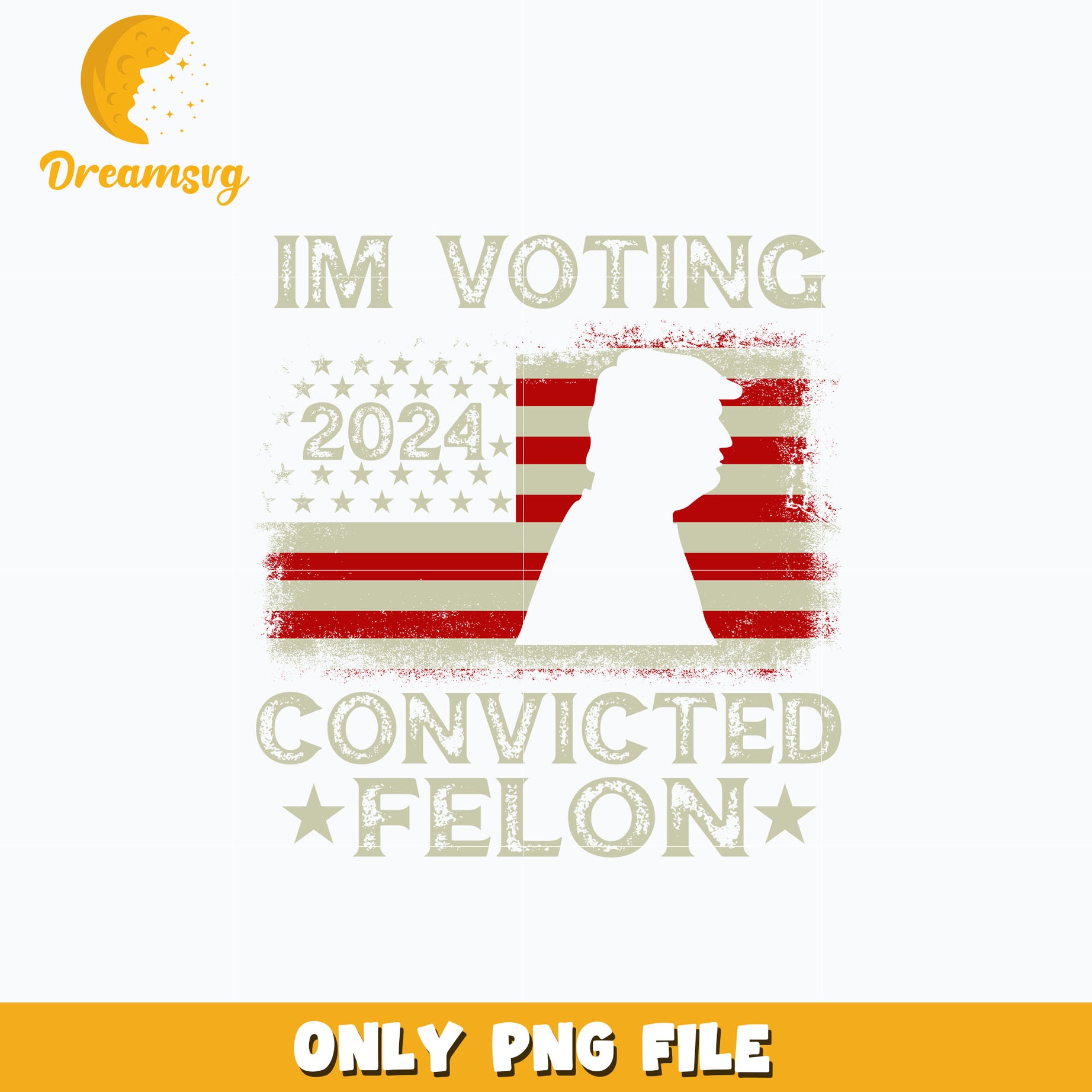 I'm Voting Convicted Felon USA Flag png