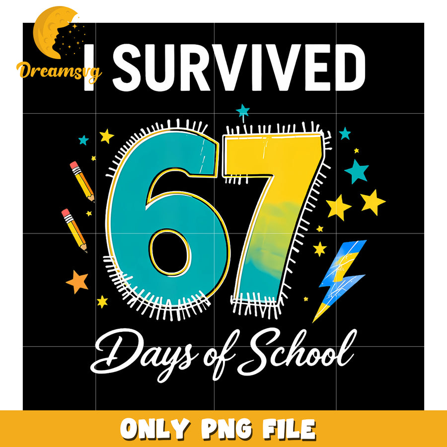 I Survived 67 Days Of School - png, gen z memes png, funny teacher png