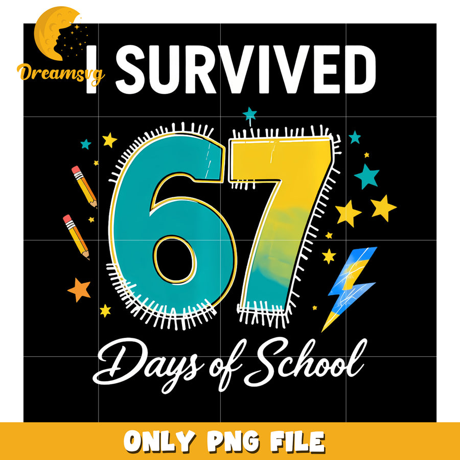 I Survived 67 Days Of School png, gen z memes png, funny holidays png