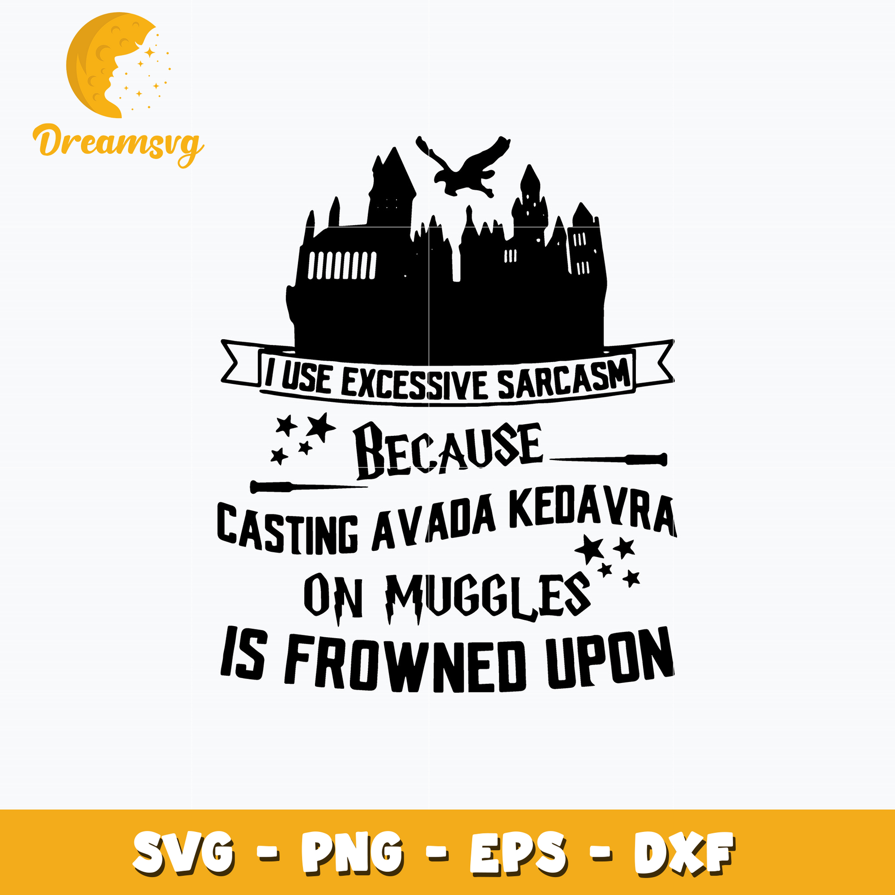 I Use Excessive Sarcasm Because Casting Avada Kedavra On Muggles Is Froned Upon Svg