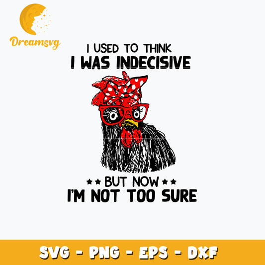 I Used To Think I Was Indecisive But Now I'm Not Too Sure Svg