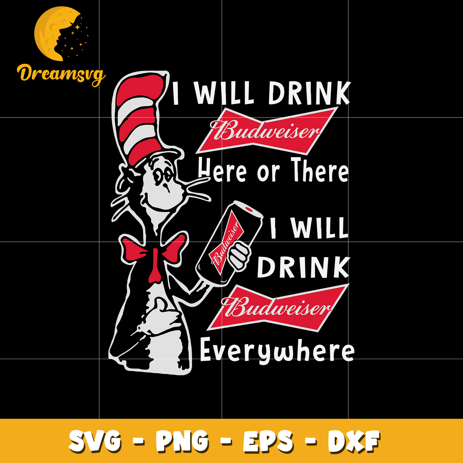 I Will Drink Budweiser Here Or There I Will Drink Budweiser Everwhere Svg