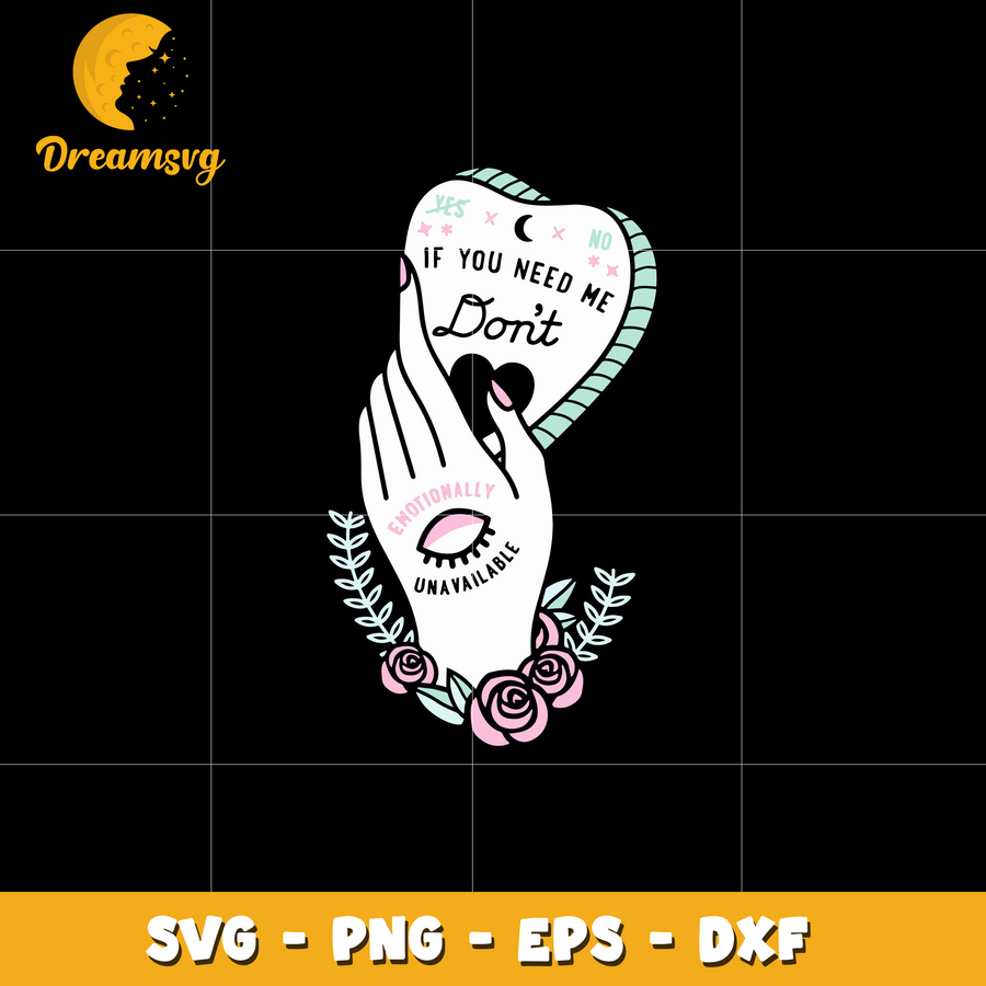 I You Need Me Don't Emotionally Unavailable Svg