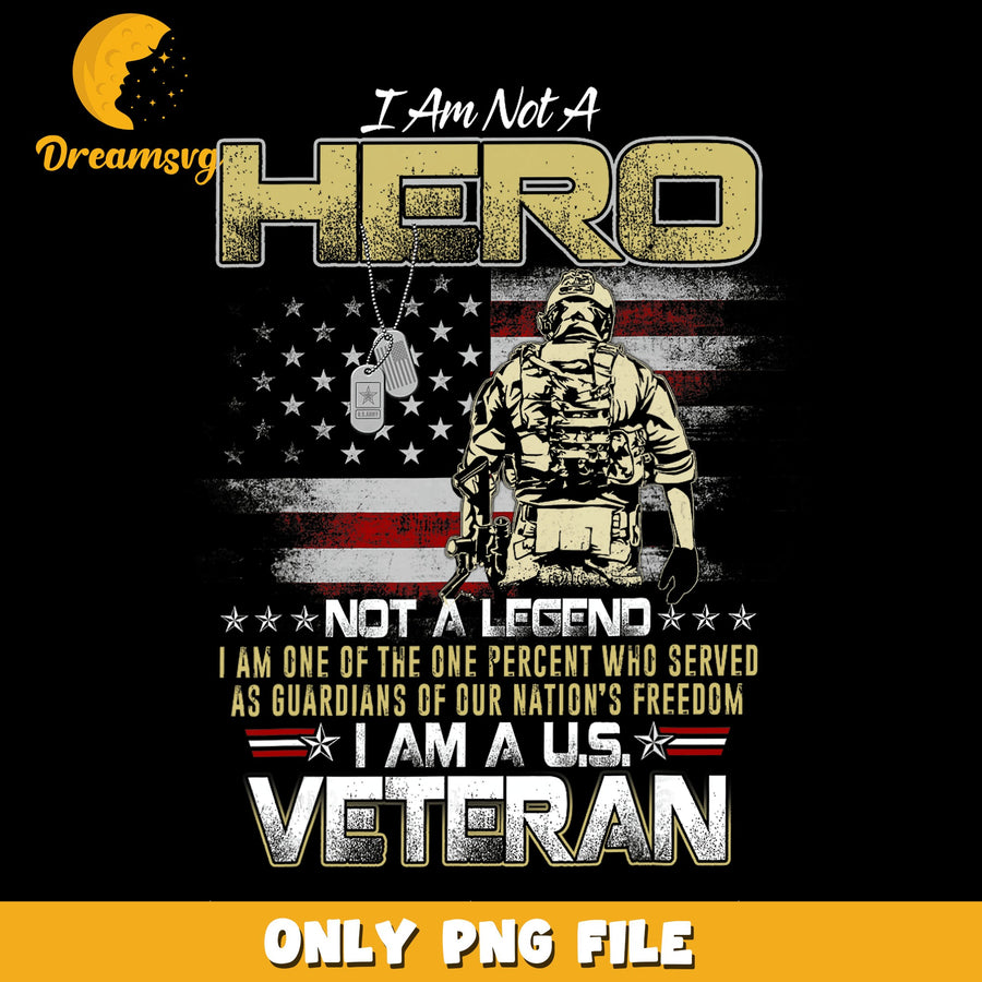 I Am Not A Hero I Am A US Veteran PNG, Soldier Flag, Patriotic PNG