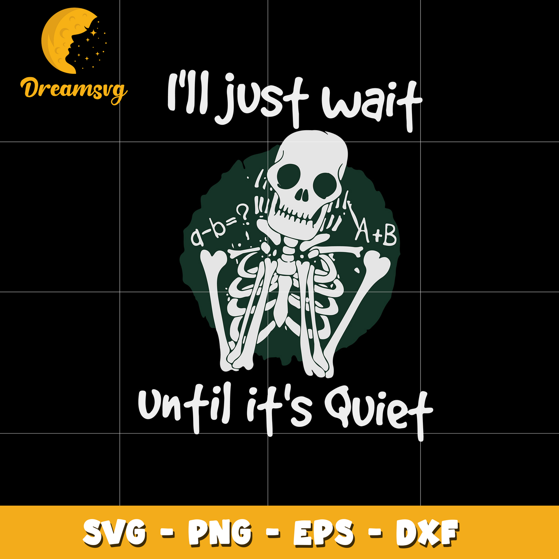 I'll Just Wait Until It's Quiet Svg, Skeleton Svg