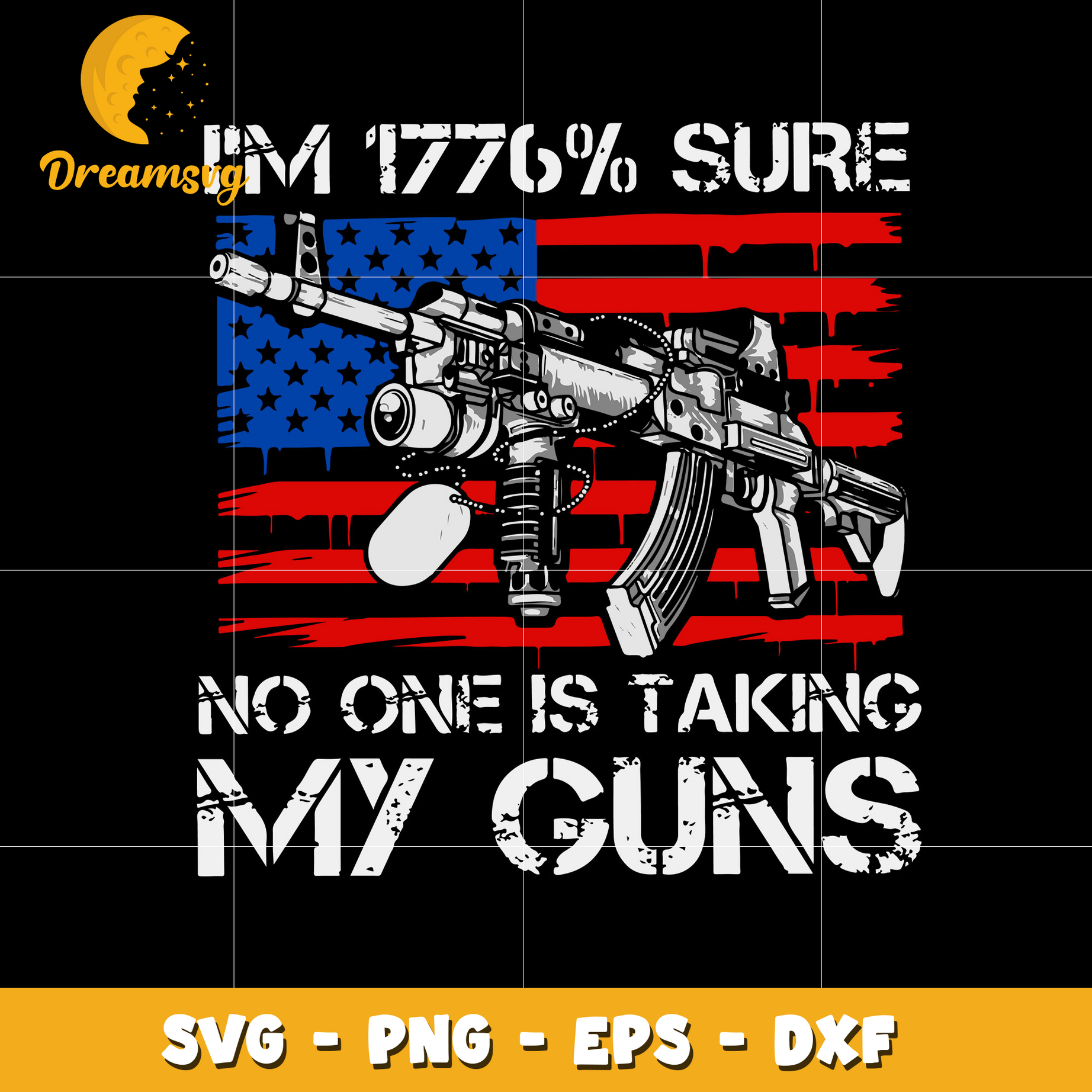 I'm 1776% Sure No One Will Be Taking My Guns Svg