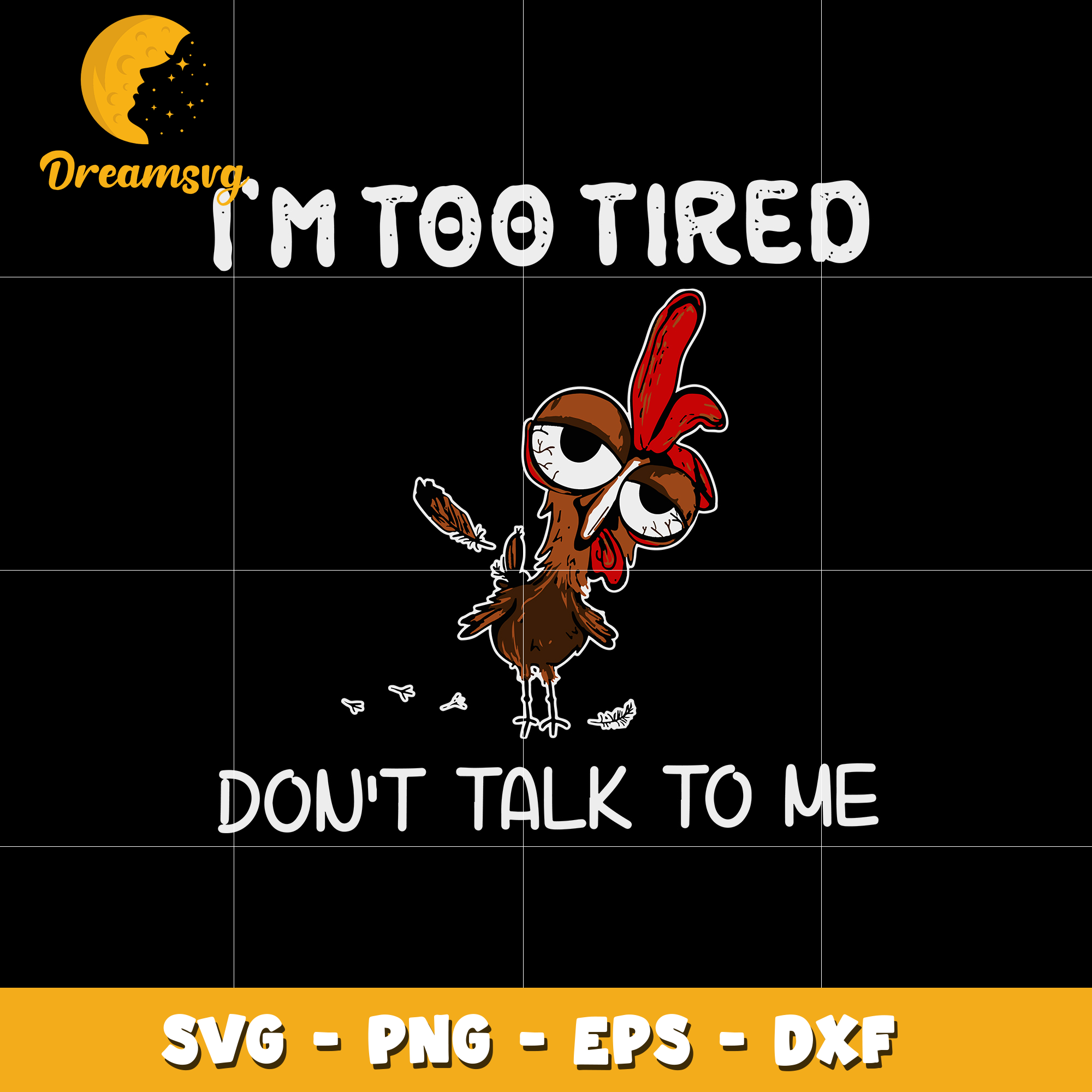 I'm Too Tired Don't Talk To Me Svg
