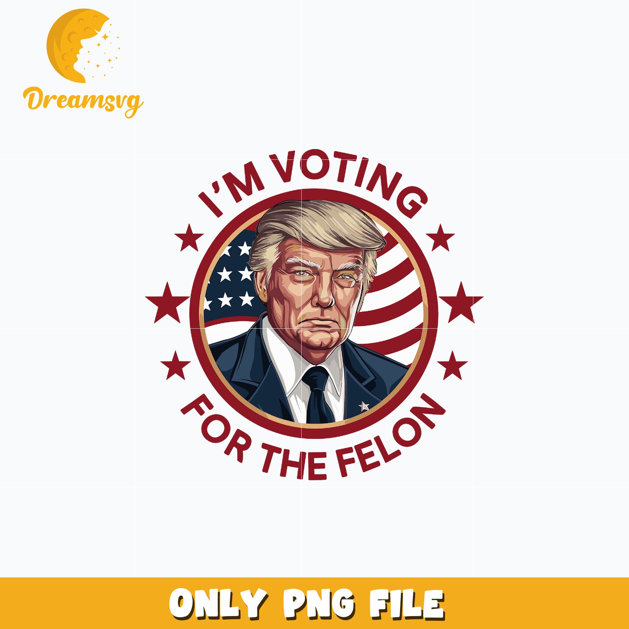 I'm Voting For The Felon svg, instant download