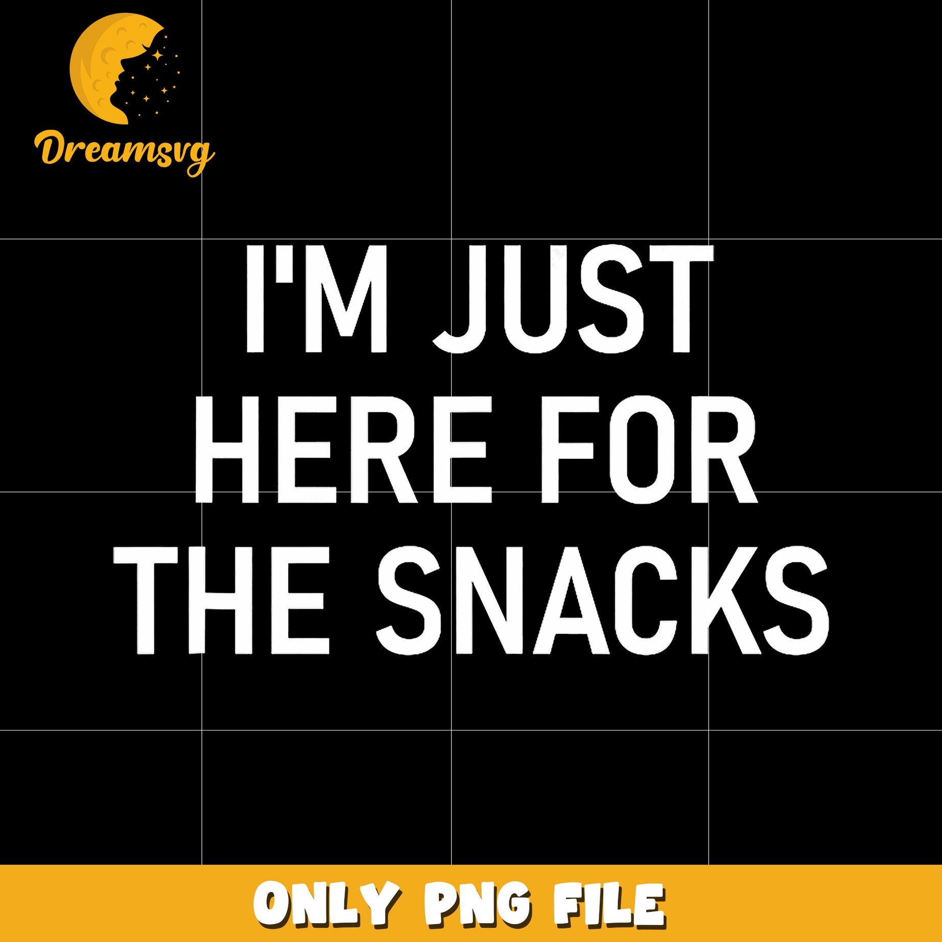 I'm just here for the snacks png, funny food quote png, snack lover png