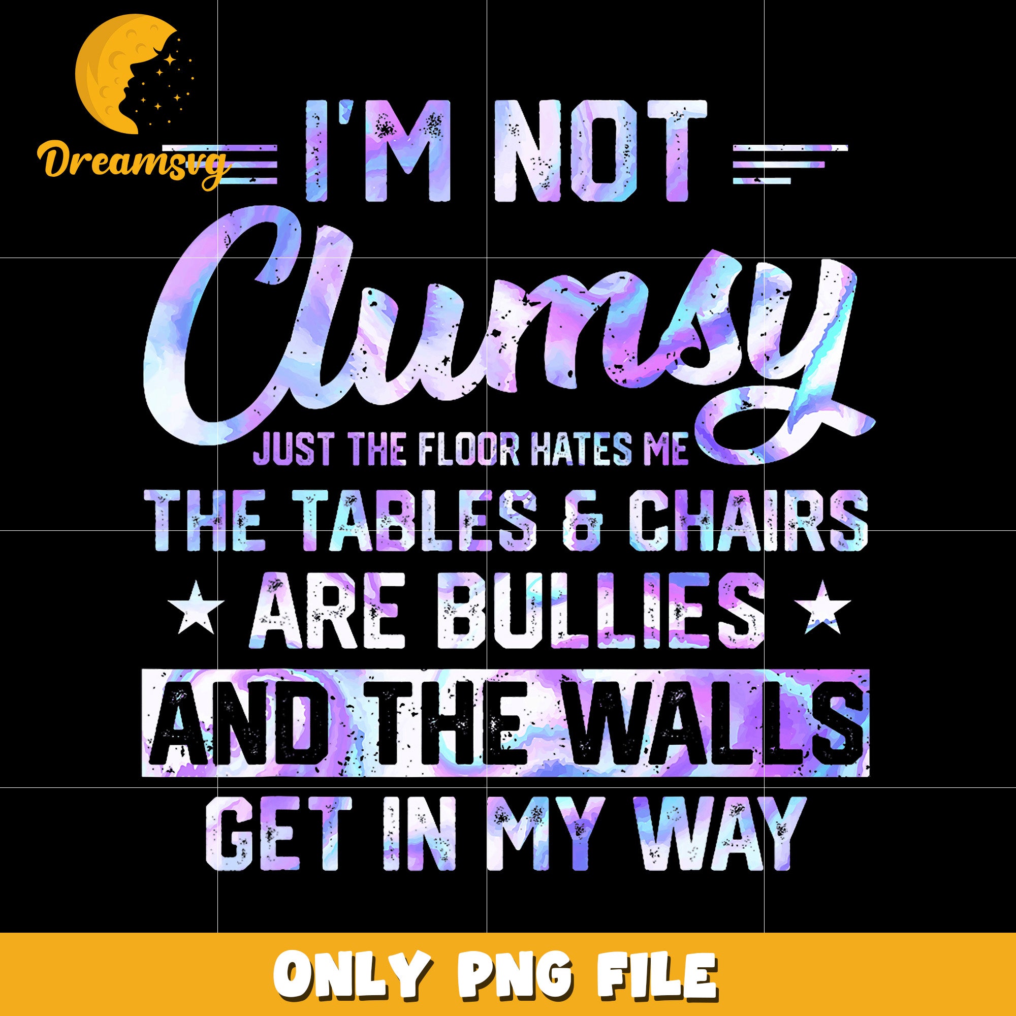 I'm not clumsy just the floor hates me creative design png, funny quot ...