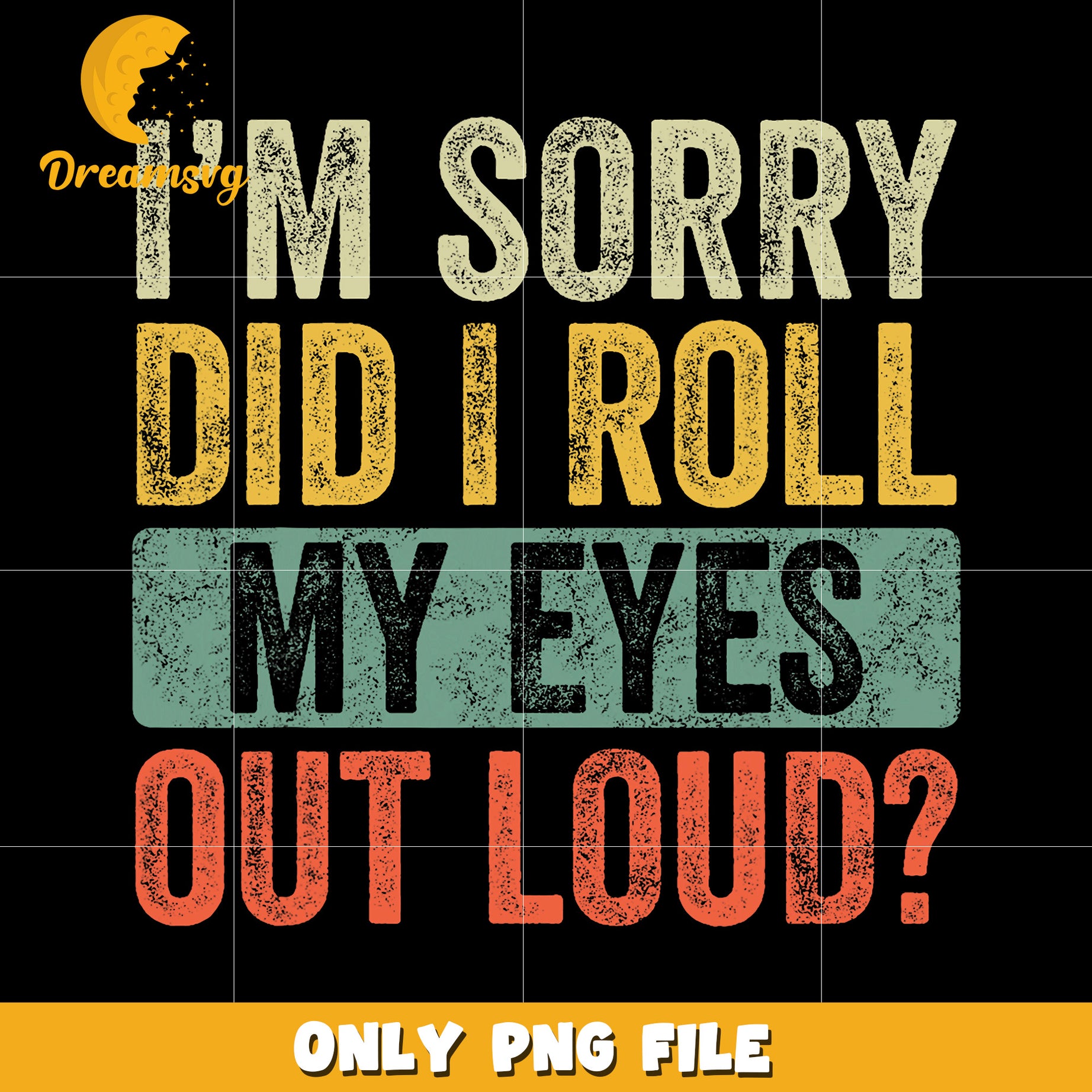 I’m sorry did I roll my eyes out loud png, sarcastic quote png, funny saying png
