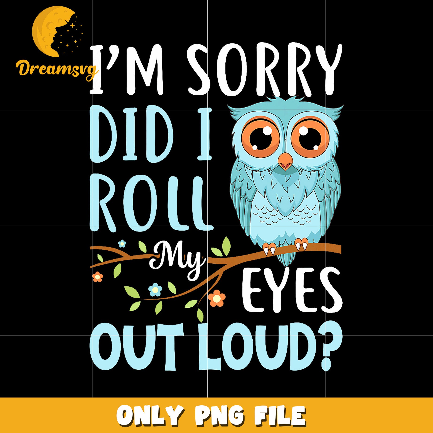 I’m sorry did i roll my eyes out loud png, funny quote png, sarcasm png