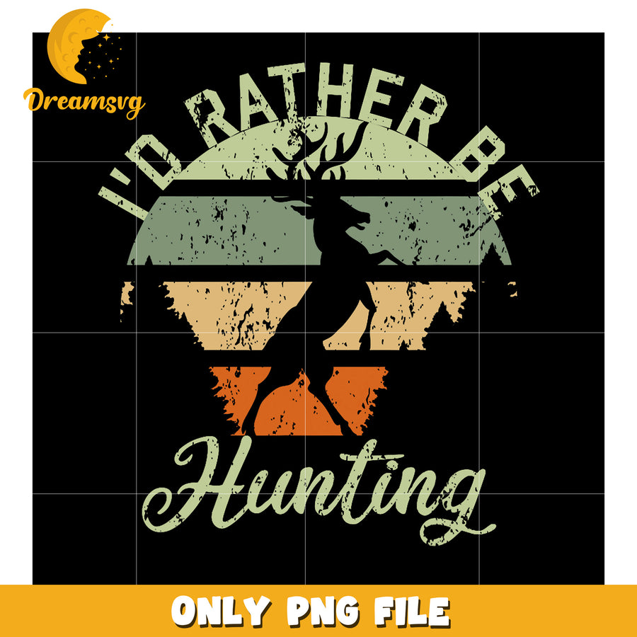 Id Rather Be Hunting PNG Design