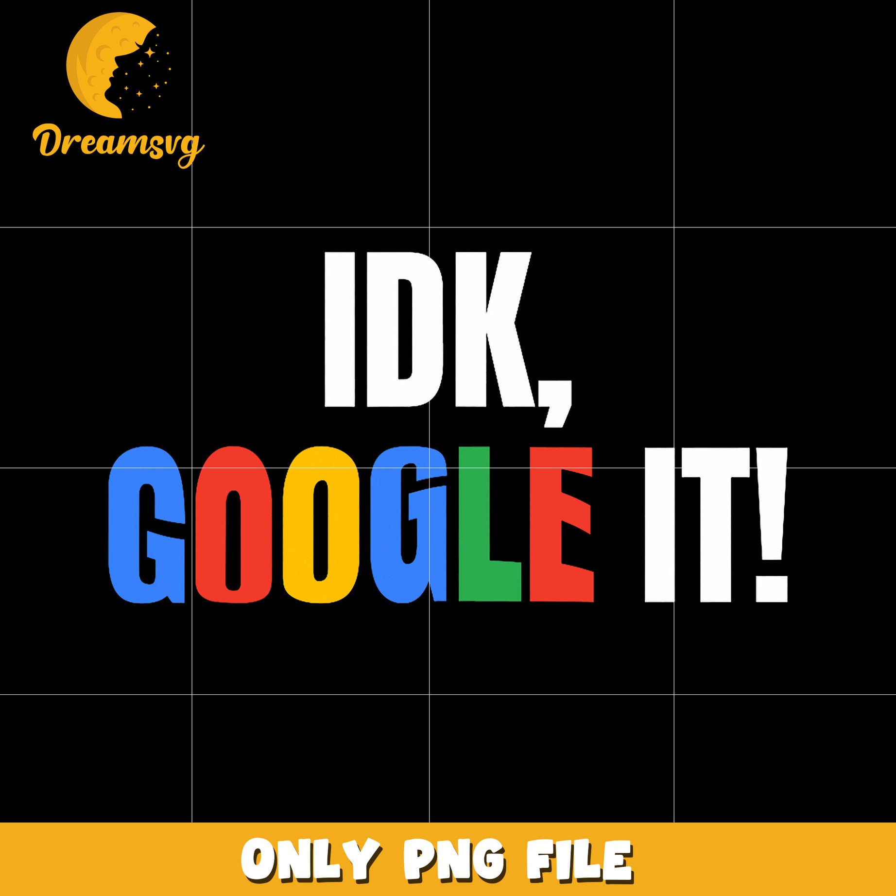 Idk google it png, funny quote png, sarcasm png